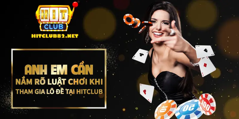 Anh em cần nắm rõ luật chơi khi tham gia cược lô đề tại Hitclub