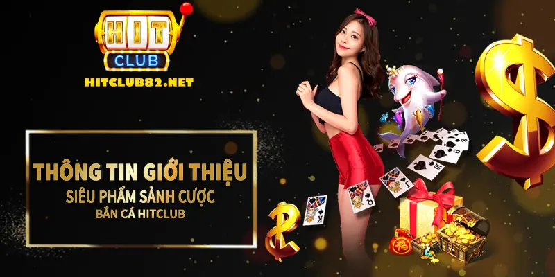 Thông tin giới thiệu siêu phẩm sảnh cược bắn cá tại Hitclub